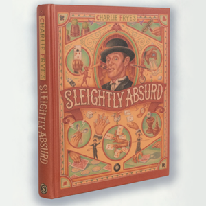 Sleightly Absurd von Charlie Frye